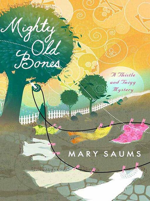 Title details for Mighty Old Bones by Mary Saums - Wait list